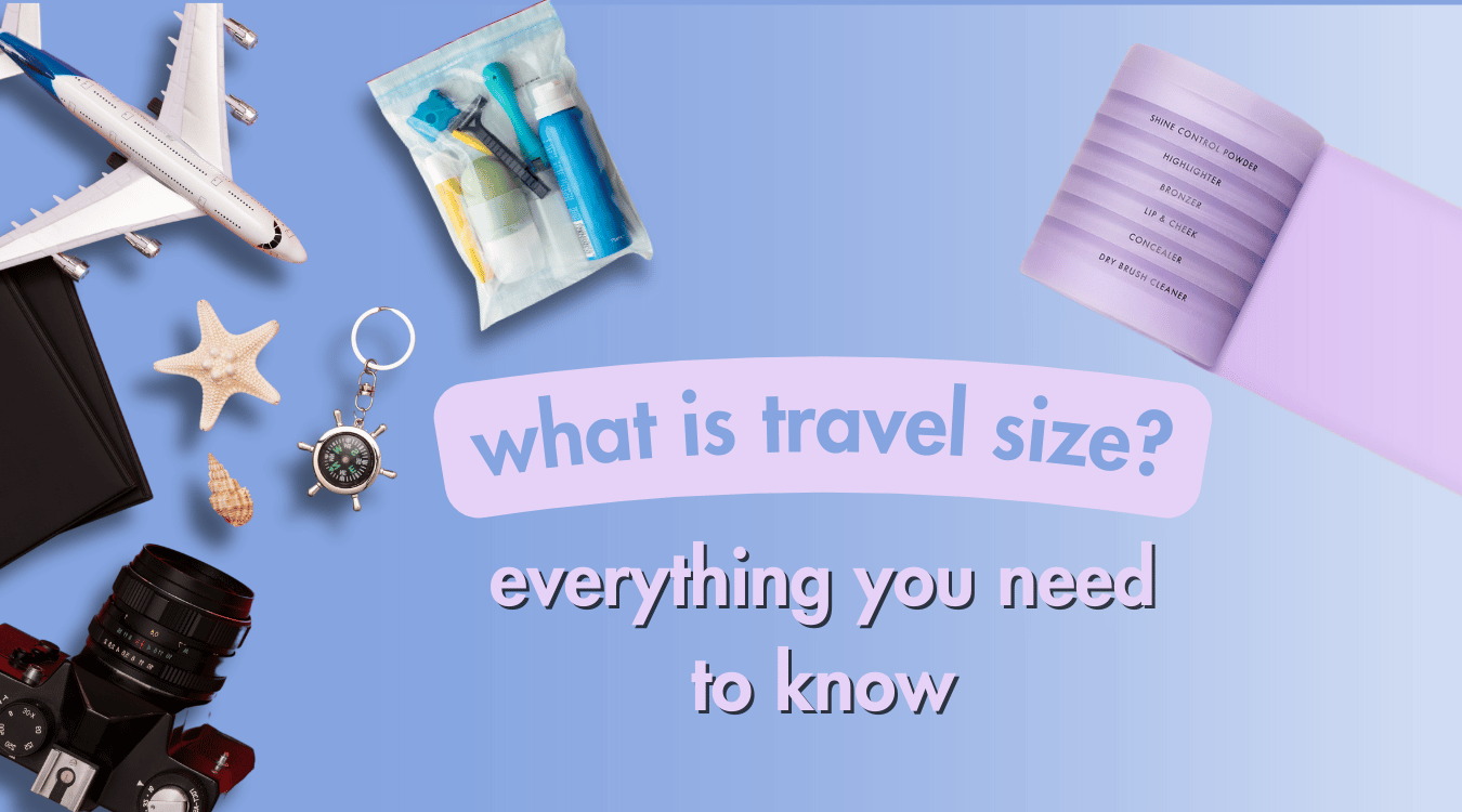 what is travel size? unpacking everything you need to know Subtl Beauty