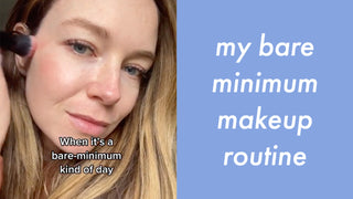 My Bare-Minimum Makeup Routine