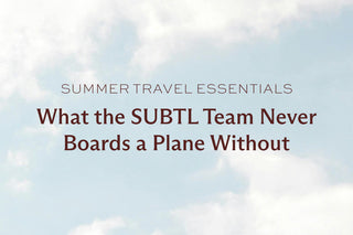 Summer Travel Essentials: What the Subtl Team Never Boards a Plane Without